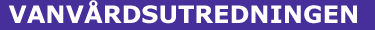 Vanv�rdsutredningen