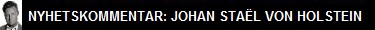Nyhetskommentator Johan Sta�l von Holstein